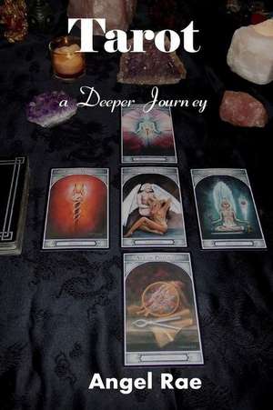 Tarot a Deeper Journey de Angel Rae