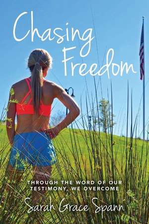 Chasing Freedom de Sarah Grace Spann