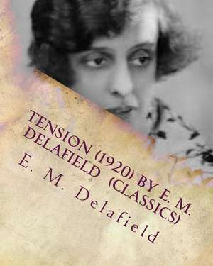 Tension (1920) by E. M. Delafield (Classics) de E. M. Delafield