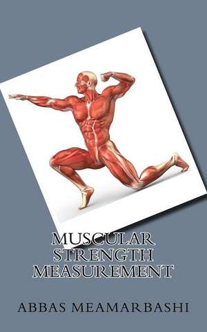 Muscular Strength Measurement de Dr Abbas Meamarbashi