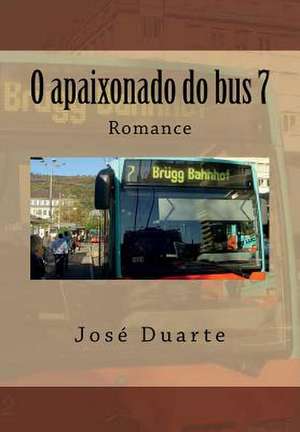 O Apaixonado Do Bus 7 de Jose Duarte