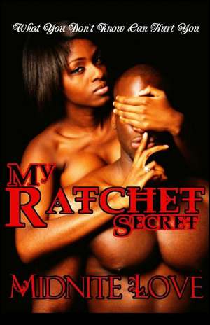 My Ratchet Secret de Midnite Love