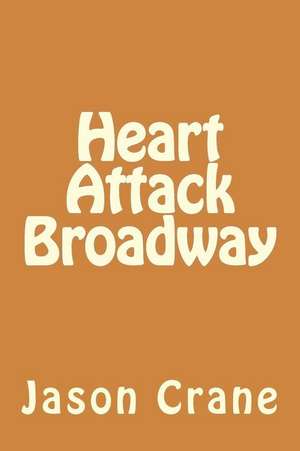 Heart Attack Broadway de Jason Crane