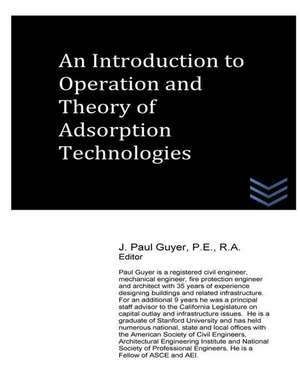 An Introduction to Operation and Theory of Adsorption Technologies de J. Paul Guyer