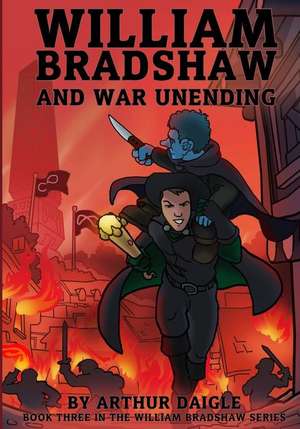 William Bradshaw and War Unending de Arthur Edward Daigle