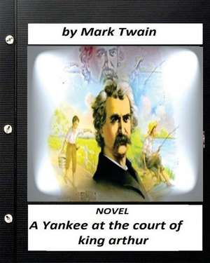 A Yankee at the Court of King Arthur. Novel by Mark Twain (Illustrated) de Mark Twain