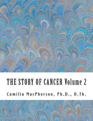 The Story of Cancer Volume 2 de Dr Camilia MacPherson