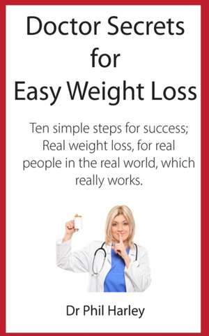 Doctor Secrets for Easy Weight Loss de Dr Phil Harley