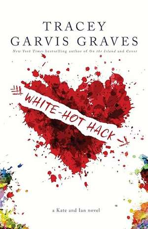 White-Hot Hack de Tracey Garvis Graves