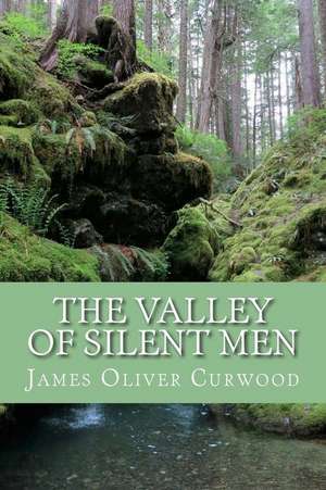 The Valley of Silent Men (English Edition) de James Oliver Curwood