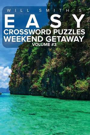 Will Smith Easy Crossword Puzzles -Weekend Getaway ( Volume 3) de Will Smith