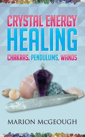 Crystal Energy Healing de Marion McGeough