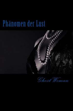 Phanomen Der Lust de Ghost Woman