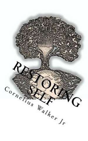 Restoring Self de Cornelius Walker Jr