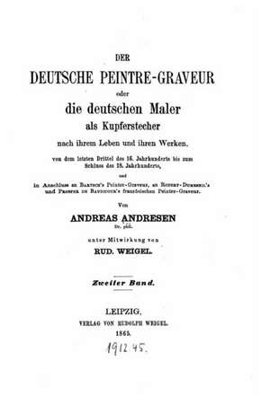 Der Deutsche Peintre-Graveur, Oder, Die Deutschen Maler ALS Kupferstecher de Andreas Andresen