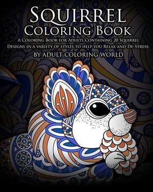 Squirrel Coloring Book de Adult Coloring World