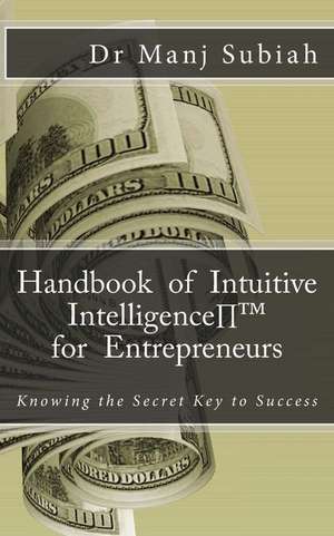 Handbook of Intuitive Intelligence for Entrepreneurs de Dr Manj Subiah