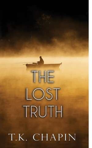 The Lost Truth de T. K. Chapin