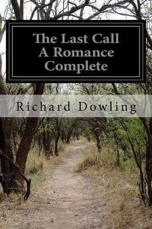 The Last Call a Romance Complete de Richard Dowling