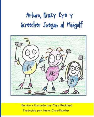 Arturo, Krazy Eye y Screecher Juegan Al Minigolf de Chris Buckland