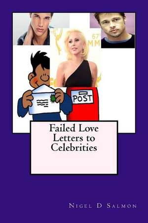 Failed Love Letters to Celebrities de Nigel D. Salmon