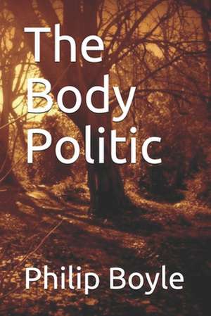 The Body Politic de MR Philip Boyle