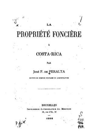 La Propriete Fonciere a Costa-Rica de Jose F. De Peralta