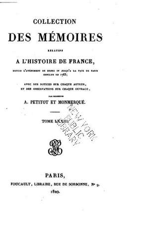 Collection Complete Des Memoires Relatifs A L'Histoire de France - Tome LXXIII de Petitot