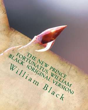 The New Prince Fortunatus. William Black (Original Version) de William Black