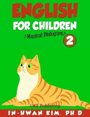 English for Children Musical Dialogues Book 2 de In-Hwan Kim Ph. D.