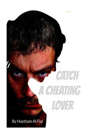 Catch a Cheating Lover de Haytham Al Fiqi