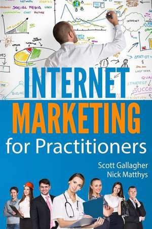 Internet Marketing for Practitioners de Scott P. Gallagher