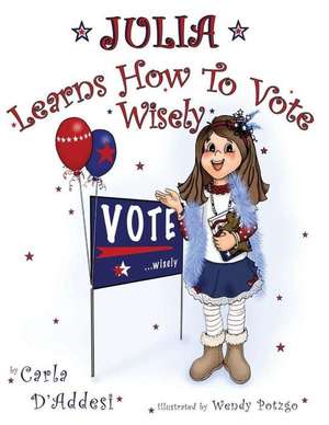 Julia Learns How to Vote Wisely de Carla D'Addesi