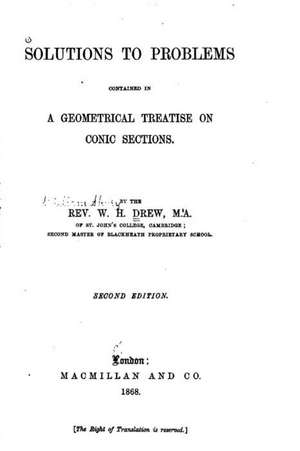 Solutions to Problems Contained in a Geometrical Treatise on Conic Sections de W. H. Drew