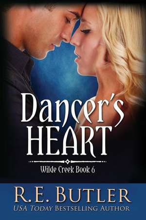 Dancer's Heart (Wilde Creek Book Six) de R. E. Butler