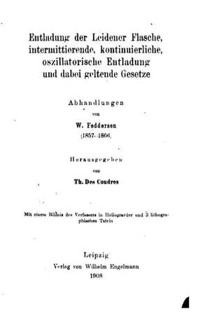 Entladung Der Leidener Flache, Intermittierende, Kontinuierliche de W. Feddersen