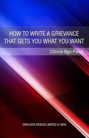 How to Write a Grievance That Gets You What You Want de Miss Cilinnie Ngo-Pondi Llb