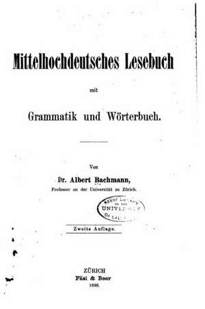 Mittelhochdeutsches Lesebuch, Mit Grammatik Und Worterbuch de Albert Bachmann