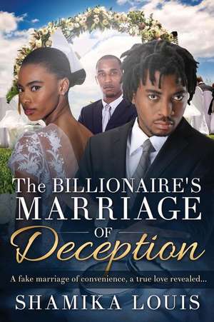 The Billionaire's Marriage of Deception de Shamika Louis