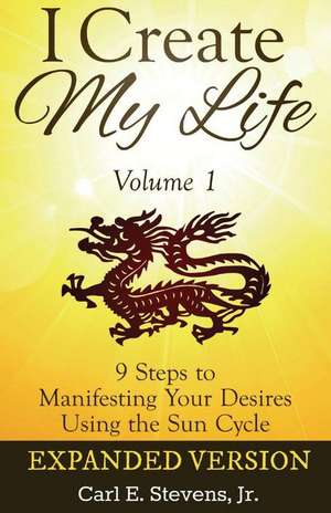 I Create My Life - Volume 1 de Stevens Jr, Carl E.