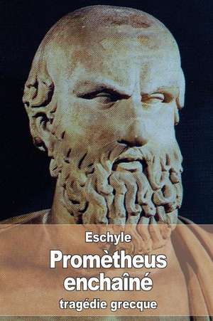 Prometheus Enchaine de Eschyle