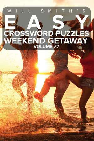 Will Smith Easy Crossword Puzzles -Weekend Getaway ( Volume 7) de Will Smith