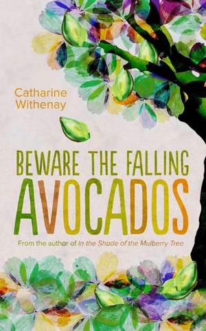 Beware the Falling Avocados de Catharine Withenay