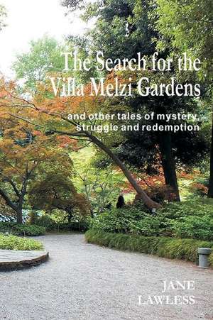 The Search for the Villa Melzi Gardens de Lawless, Jane