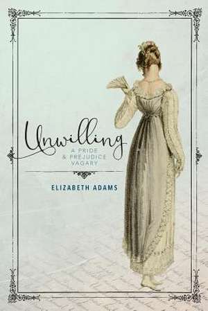 Unwilling de Elizabeth Adams