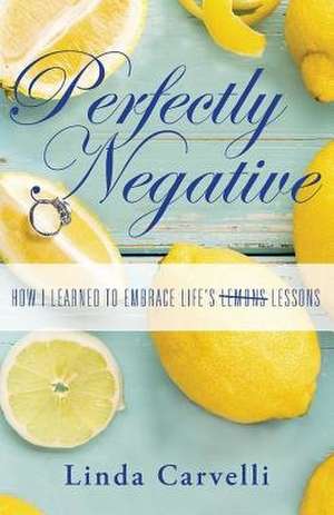 Perfectly Negative de Linda Carvelli