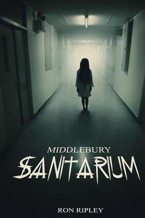 Middlebury Sanitarium de Ron Ripley