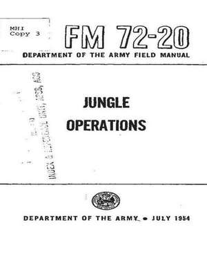 FM 72-20 Jungle Operations, by United States. Department of the Army de United States Department of the Army