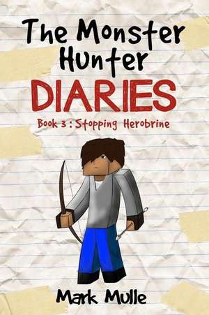 The Monster Hunter Diaries (Book 3) de Mark Mulle