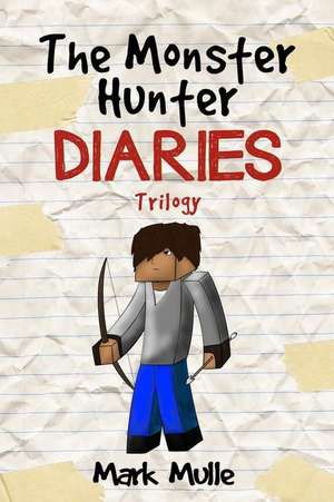 The Monster Hunter Diaries Trilogy (an Unofficial Minecraft Book for Kids Ages 9 - 12 (Preteen) de Mark Mulle